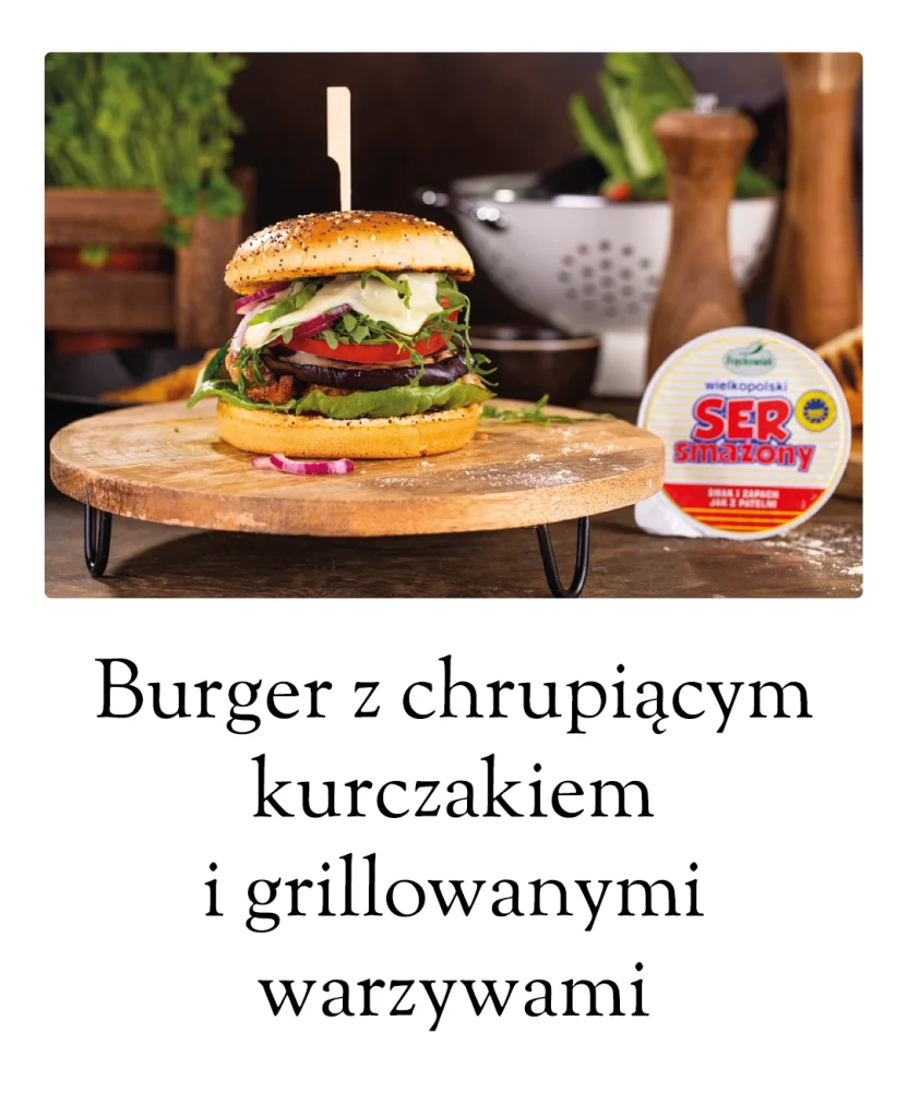 Przepisy kulinarne ze smażonym serem - burger z kurczakiem